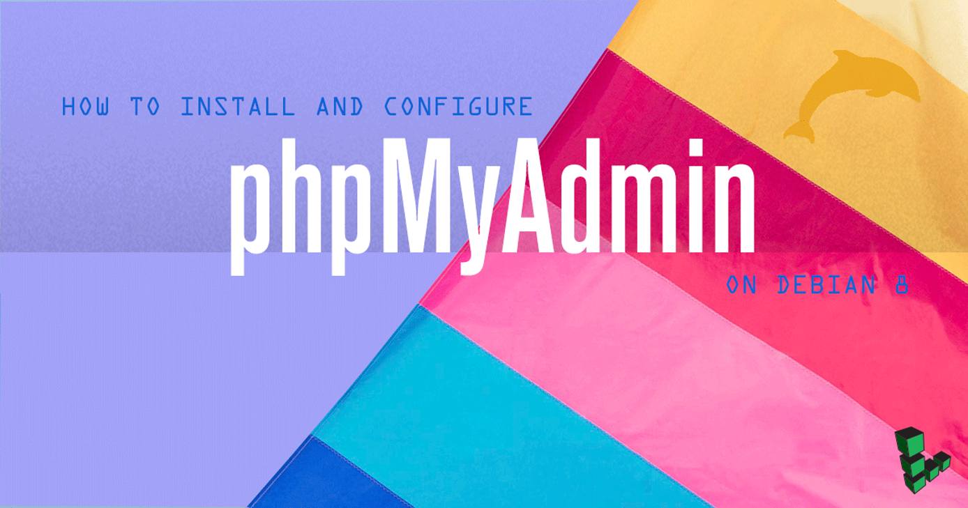 Install and Configure phpMyAdmin on Debian 8 Install and Configure phpMyAdmin on Debian 8
