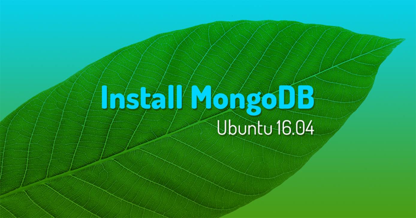 Install MongoDB on Ubuntu 16.04 Install MongoDB on Ubuntu 16.04